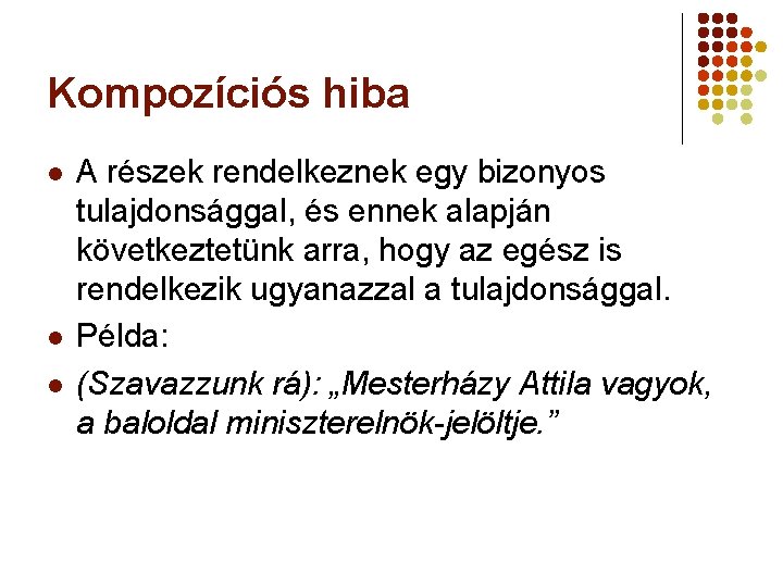 Kompozíciós hiba l l l A részek rendelkeznek egy bizonyos tulajdonsággal, és ennek alapján