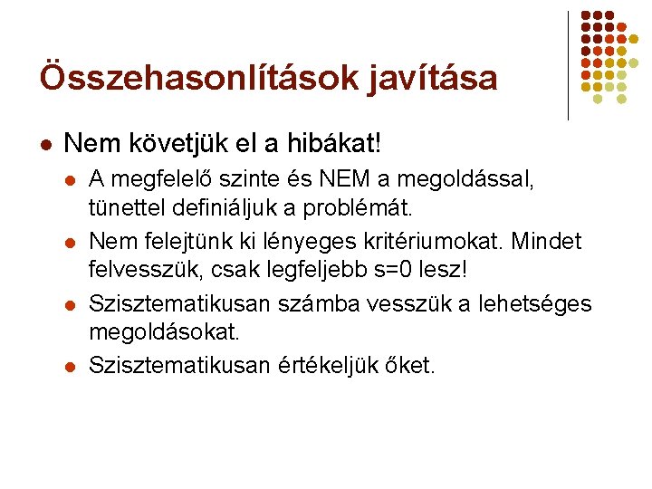 Összehasonlítások javítása l Nem követjük el a hibákat! l l A megfelelő szinte és