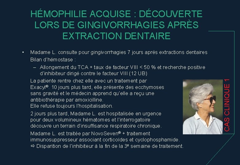  • Madame L. consulte pour gingivorrhagies 7 jours après extractions dentaires Bilan d’hémostase