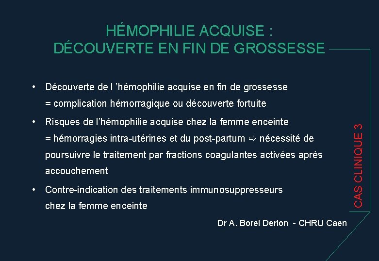 HÉMOPHILIE ACQUISE : DÉCOUVERTE EN FIN DE GROSSESSE • Découverte de l ’hémophilie acquise