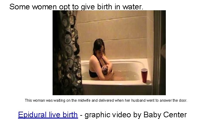 Some women opt to give birth in water. This woman was waiting on the