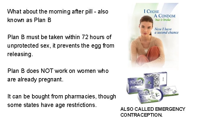 What about the morning after pill - also known as Plan B must be