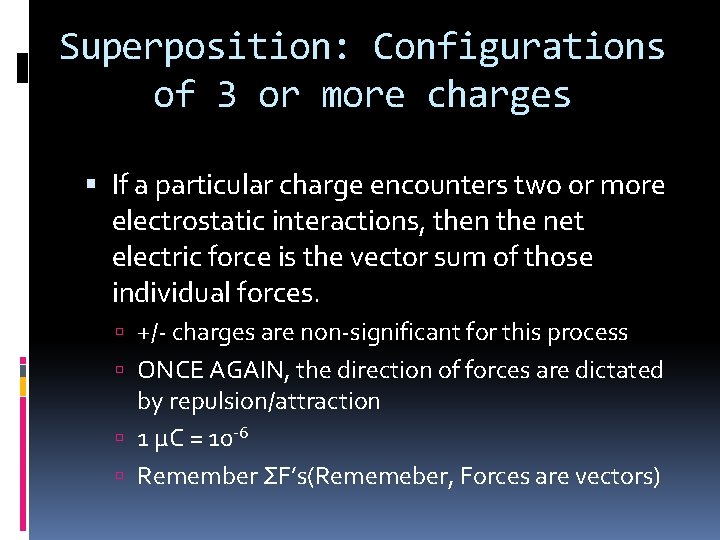 Superposition: Configurations of 3 or more charges If a particular charge encounters two or