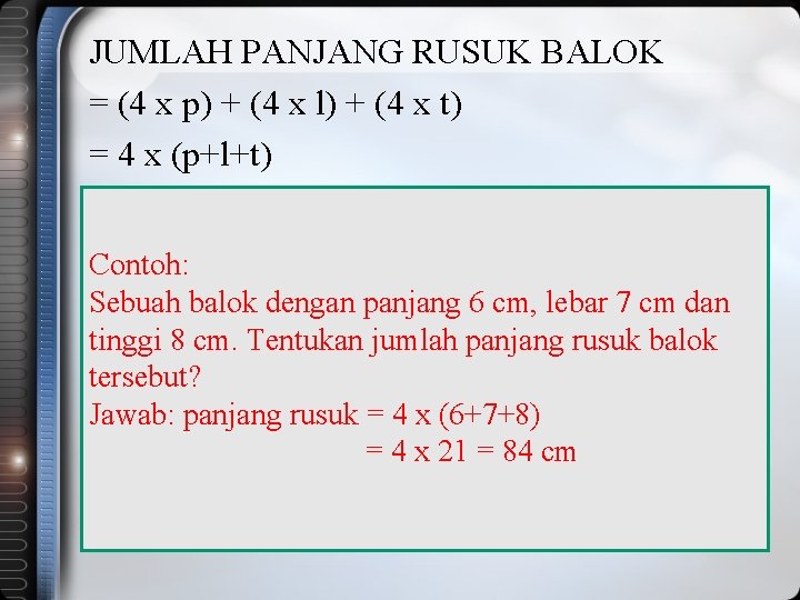 JUMLAH PANJANG RUSUK BALOK = (4 x p) + (4 x l) + (4