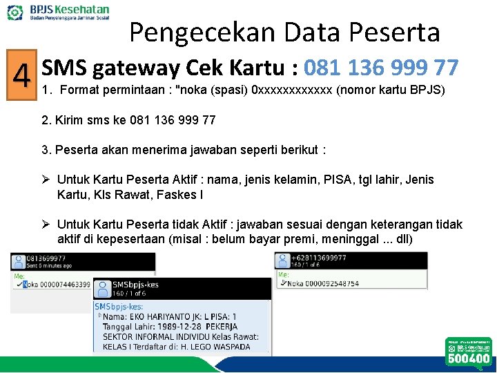 Pengecekan Data Peserta 4 SMS gateway Cek Kartu : 081 136 999 77 1.