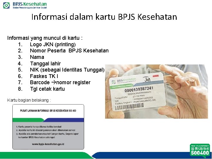 Informasi dalam kartu BPJS Kesehatan Informasi yang muncul di kartu : 1. Logo JKN