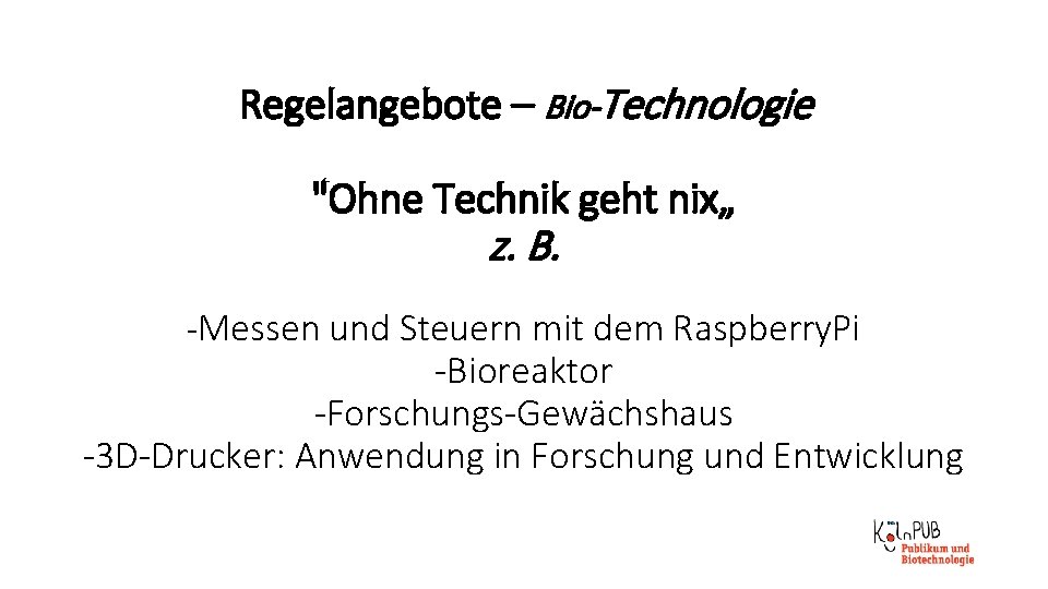 Regelangebote – Bio-Technologie "Ohne Technik geht nix„ z. B. -Messen und Steuern mit dem