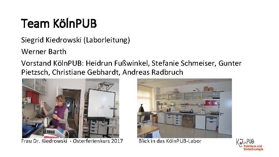 Team Köln. PUB Siegrid Kiedrowski (Laborleitung) Werner Barth Vorstand Köln. PUB: Heidrun Fußwinkel, Stefanie