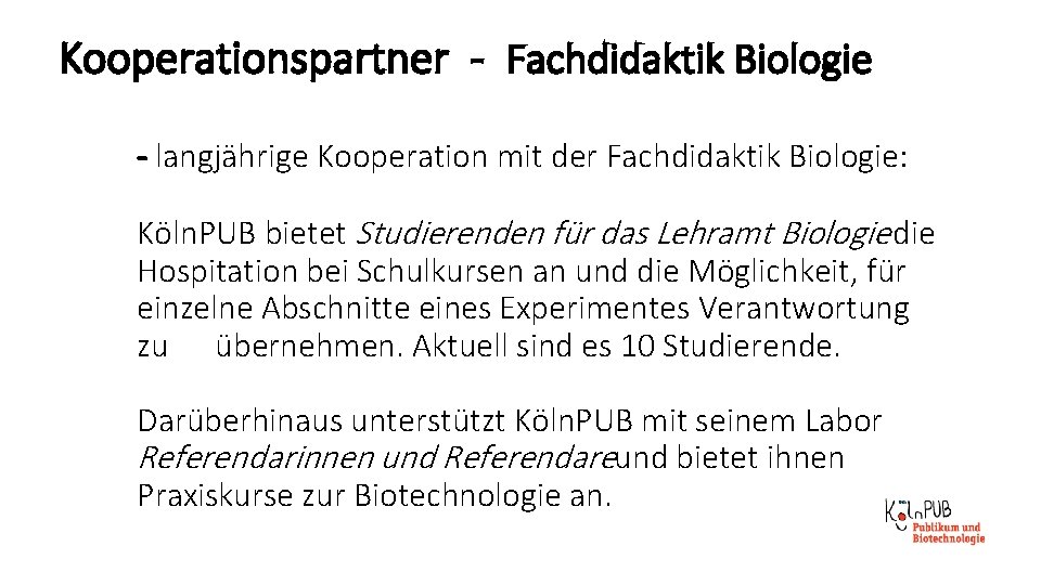Kooperationspartner - Fachdidaktik Biologie - langjährige Kooperation mit der Fachdidaktik Biologie: Köln. PUB bietet