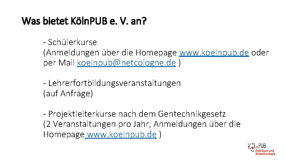 Was bietet Köln. PUB e. V. an? - Schülerkurse (Anmeldungen über die Homepage www.