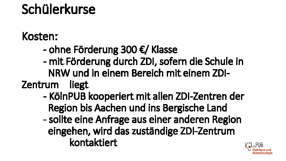 Schülerkurse Kosten: - ohne Förderung 300 €/ Klasse - mit Förderung durch ZDI, sofern