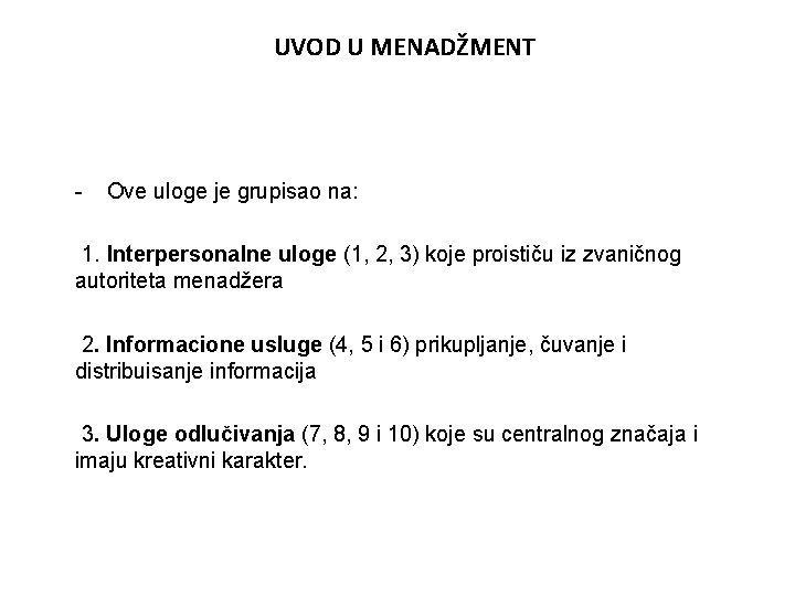 UVOD U MENADŽMENT - Ove uloge je grupisao na: 1. Interpersonalne uloge (1, 2,