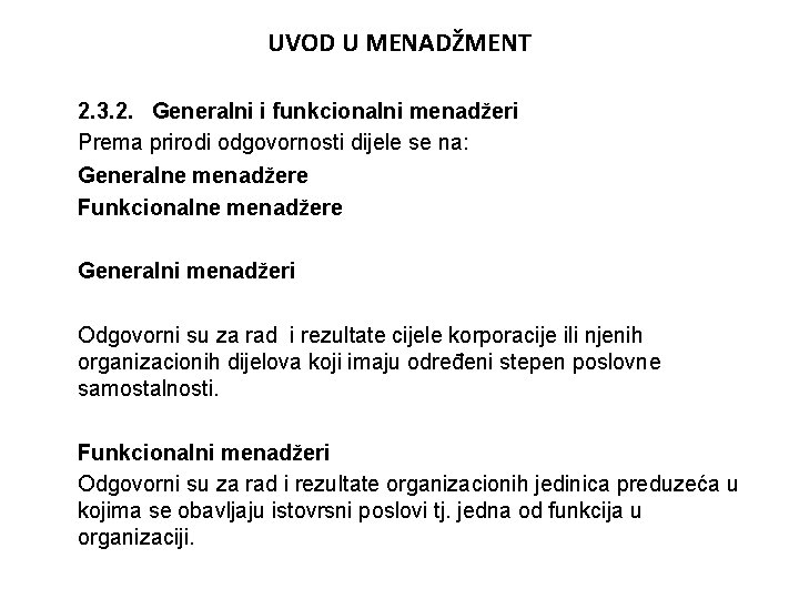 UVOD U MENADŽMENT 2. 3. 2. Generalni i funkcionalni menadžeri Prema prirodi odgovornosti dijele