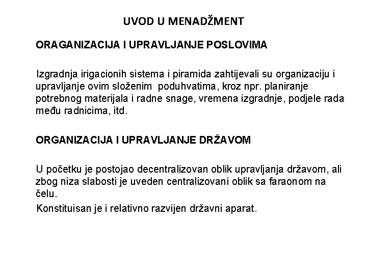 UVOD U MENADŽMENT ORAGANIZACIJA I UPRAVLJANJE POSLOVIMA Izgradnja irigacionih sistema i piramida zahtijevali su