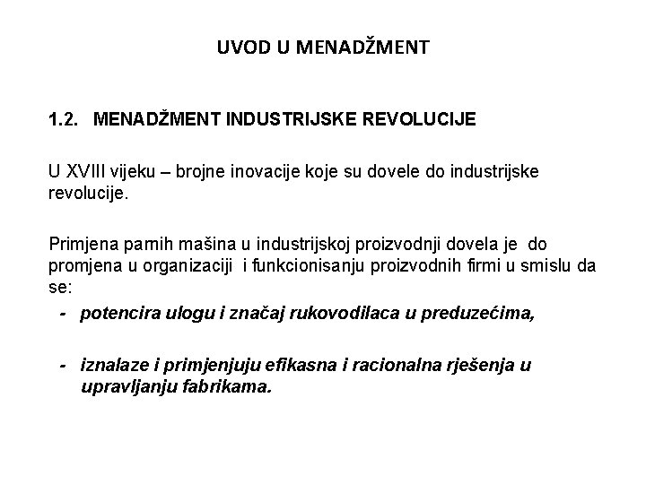 UVOD U MENADŽMENT 1. 2. MENADŽMENT INDUSTRIJSKE REVOLUCIJE U XVIII vijeku – brojne inovacije