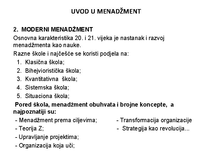 UVOD U MENADŽMENT 2. MODERNI MENADŽMENT Osnovna karakteristika 20. i 21. vijeka je nastanak