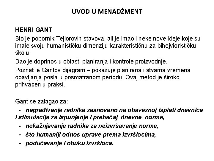 UVOD U MENADŽMENT HENRI GANT Bio je pobornik Tejlorovih stavova, ali je imao i