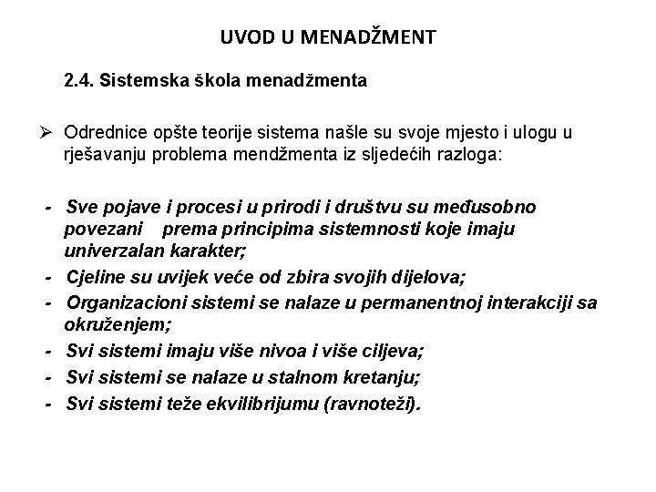 UVOD U MENADŽMENT 2. 4. Sistemska škola menadžmenta Ø Odrednice opšte teorije sistema našle