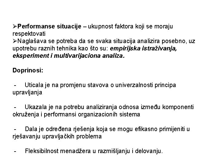 ØPerformanse situacije – ukupnost faktora koji se moraju respektovati ØNaglašava se potreba da se