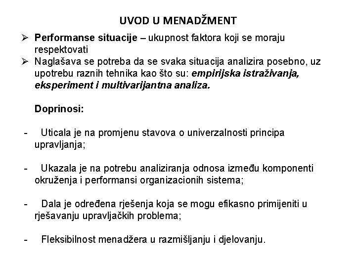 UVOD U MENADŽMENT Ø Performanse situacije – ukupnost faktora koji se moraju respektovati Ø