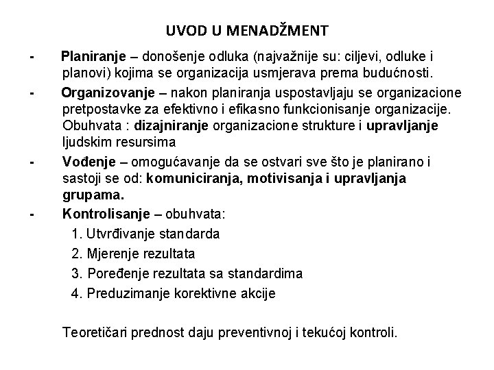 UVOD U MENADŽMENT - - - Planiranje – donošenje odluka (najvažnije su: ciljevi, odluke