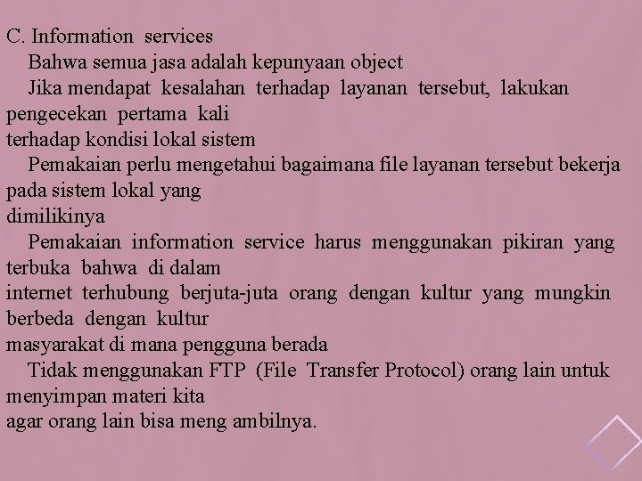 C. Information services Bahwa semua jasa adalah kepunyaan object Jika mendapat kesalahan terhadap layanan