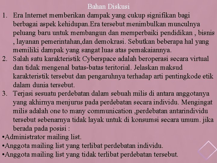 Bahan Diskusi 1. Era Internet memberikan dampak yang cukup signifikan bagi berbagai aspek kehidupan.