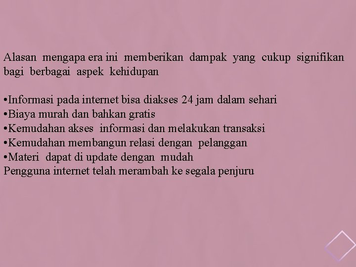 Alasan mengapa era ini memberikan dampak yang cukup signifikan bagi berbagai aspek kehidupan •