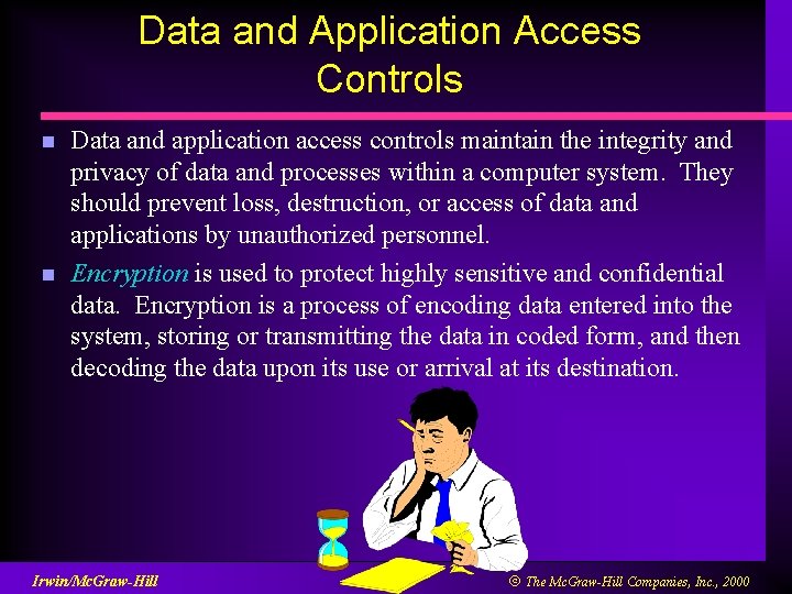 Data and Application Access Controls n n Data and application access controls maintain the