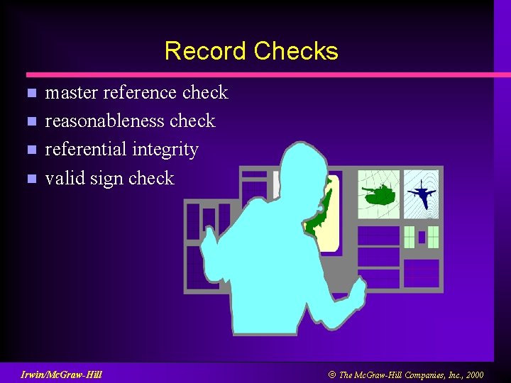 Record Checks n n master reference check reasonableness check referential integrity valid sign check