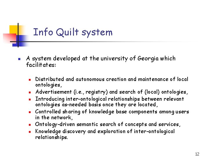 Info Quilt system n A system developed at the university of Georgia which facilitates: