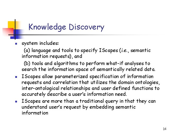 Knowledge Discovery n n n system includes: (a) language and tools to specify IScapes