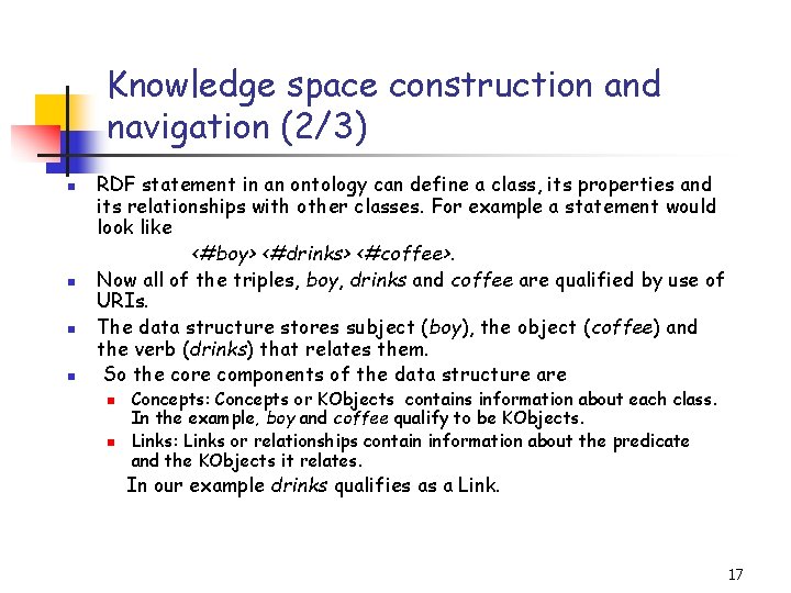 Knowledge space construction and navigation (2/3) n n RDF statement in an ontology can