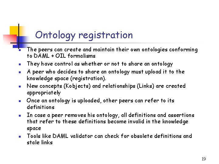 Ontology registration n n n The peers can create and maintain their own ontologies