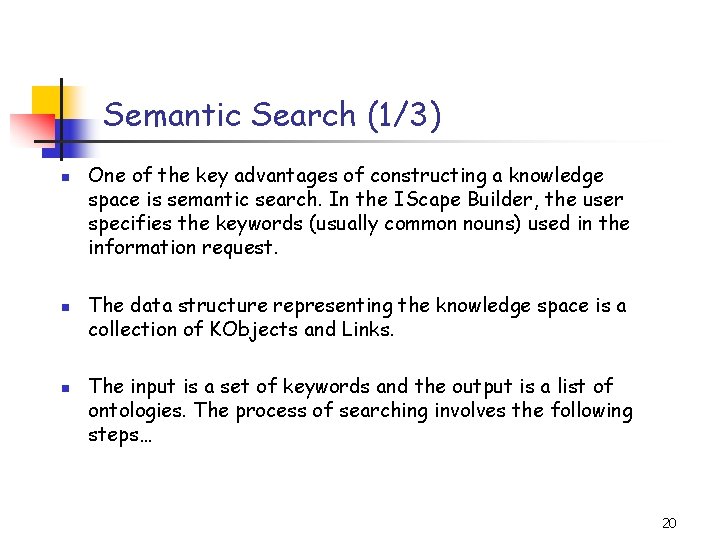 Semantic Search (1/3) n n n One of the key advantages of constructing a