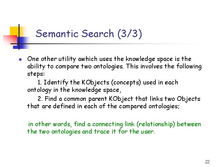 Semantic Search (3/3) n One other utility awhich uses the knowledge space is the