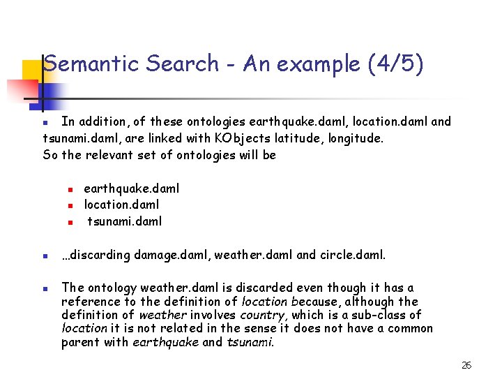 Semantic Search - An example (4/5) In addition, of these ontologies earthquake. daml, location.