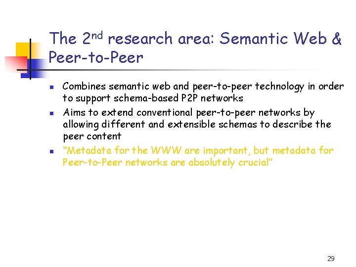 The 2 nd research area: Semantic Web & Peer-to-Peer n n n Combines semantic