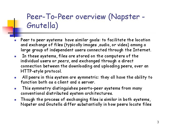 Peer-To-Peer overview (Napster Gnutella) n n n Peer to peer systems have similar goals:
