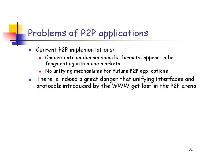 Problems of P 2 P applications n Current P 2 P implementations: n n