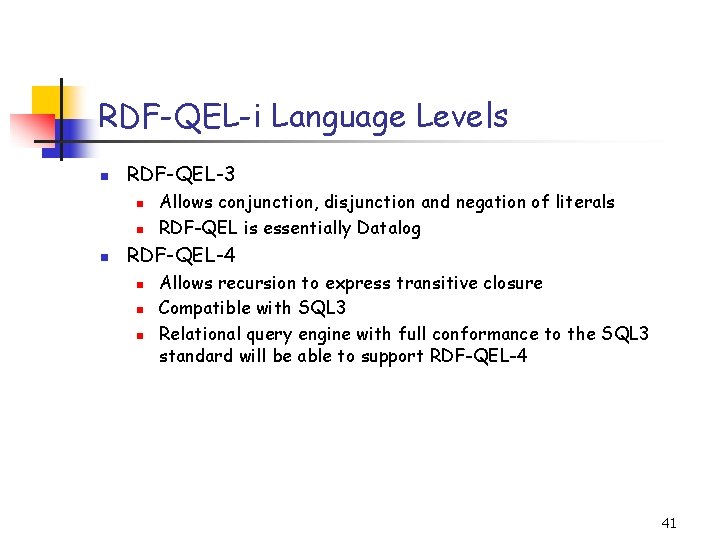 RDF-QEL-i Language Levels n RDF-QEL-3 n n n Allows conjunction, disjunction and negation of