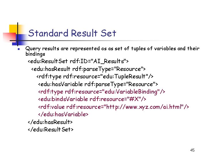 Standard Result Set n Query results are represented as as set of tuples of