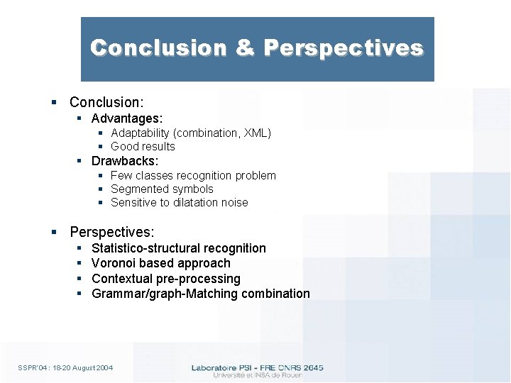 Conclusion & Perspectives § Conclusion: § Advantages: § Adaptability (combination, XML) § Good results