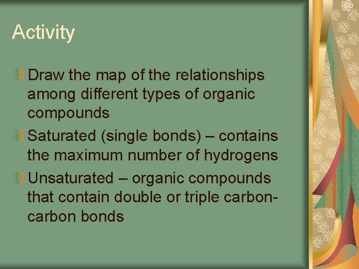 Activity Draw the map of the relationships among different types of organic compounds Saturated