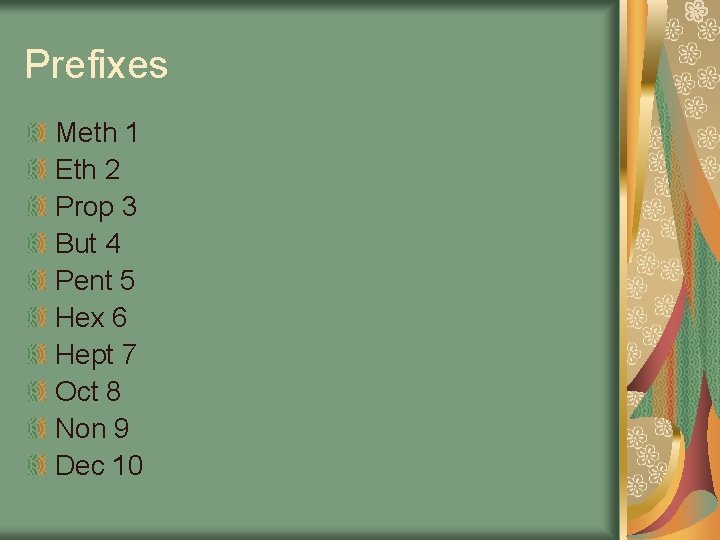Prefixes Meth 1 Eth 2 Prop 3 But 4 Pent 5 Hex 6 Hept