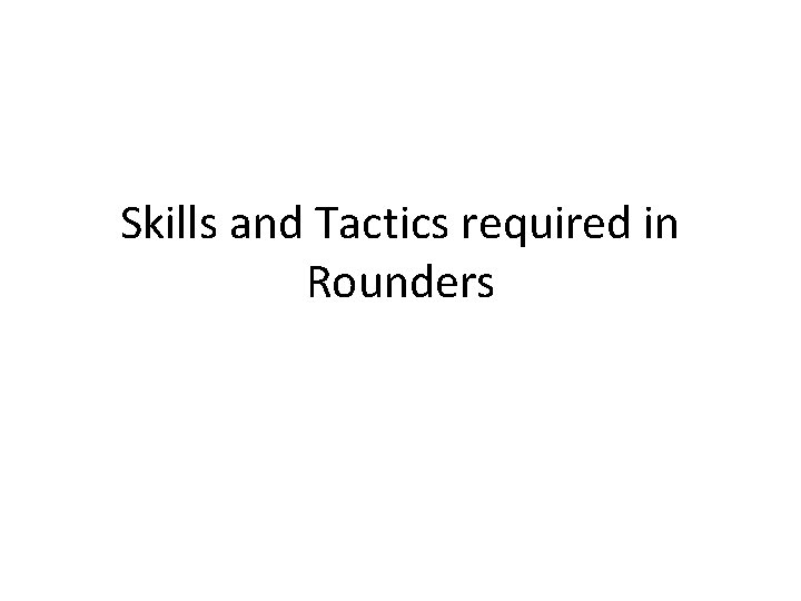 Skills and Tactics required in Rounders 