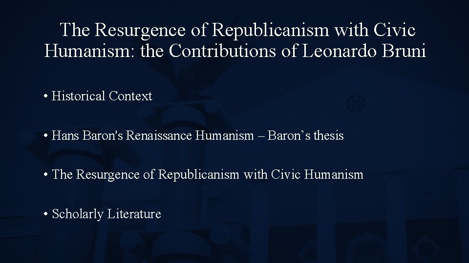 The Resurgence of Republicanism with Civic Humanism: the Contributions of Leonardo Bruni • Historical