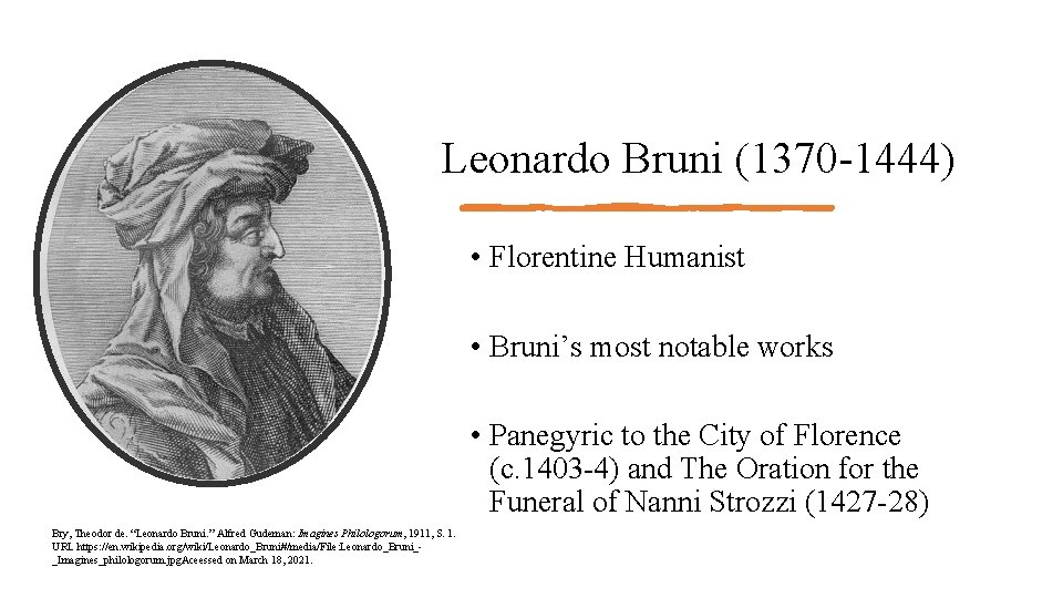Leonardo Bruni (1370 -1444) • Florentine Humanist • Bruni’s most notable works • Panegyric