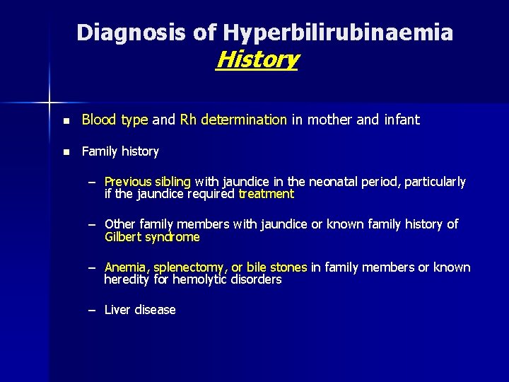 Diagnosis of Hyperbilirubinaemia History n Blood type and Rh determination in mother and infant
