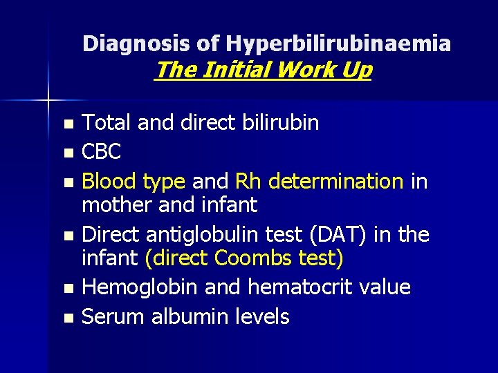 Diagnosis of Hyperbilirubinaemia The Initial Work Up Total and direct bilirubin n CBC n